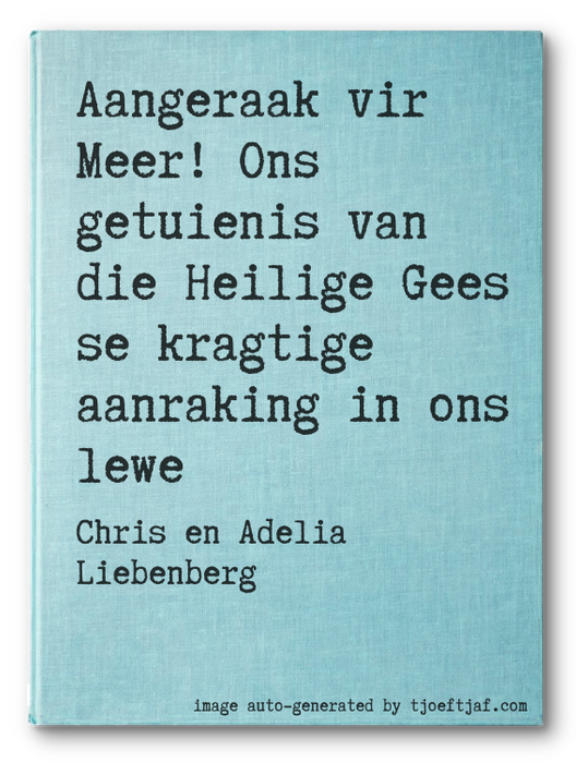 Aangeraak vir Meer! Ons getuienis van die Heilige Gees se kragtige aanraking in ons lewe