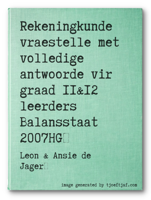 Rekeningkunde vraestelle met volledige antwoorde vir graad 11&12 leerders Balansstaat 2007HG