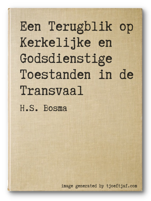 Een Terugblik op Kerkelijke en Godsdienstige Toestanden in de Transvaal