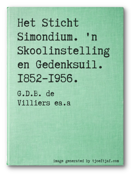 Het Sticht Simondium. 'n Skoolinstelling en Gedenksuil. 18521956.