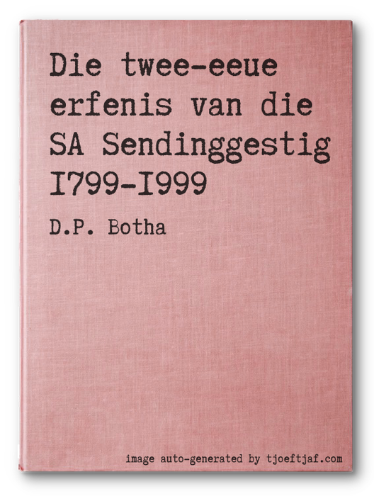 Die twee-eeue erfenis van die SA Sendinggestig 1799-1999