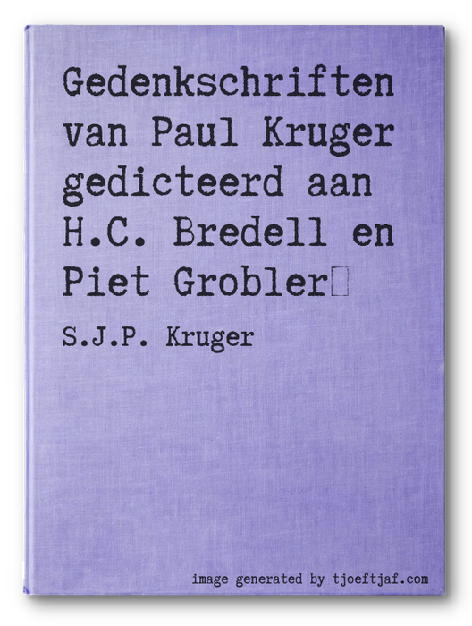 Gedenkschriften van Paul Kruger gedicteerd aan H.C. Bredell en Piet Grobler