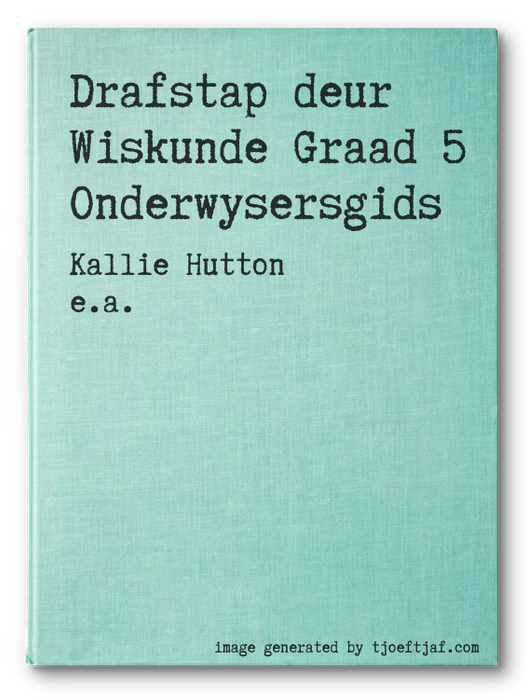 Drafstap deur Wiskunde Graad 5 Onderwysersgids