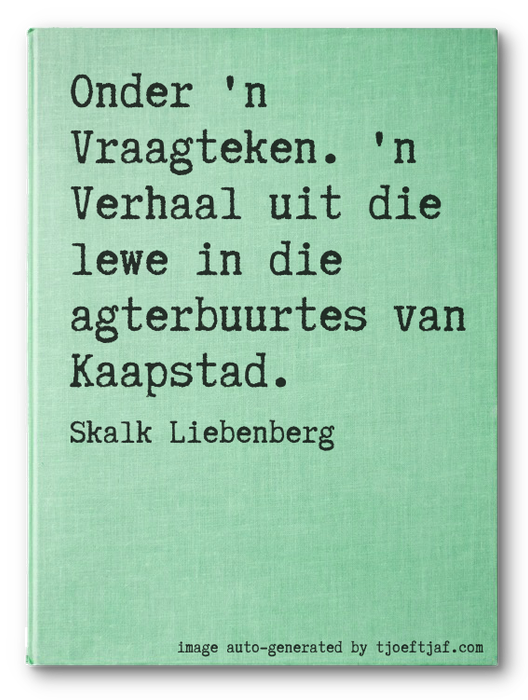 Onder 'n Vraagteken. 'n Verhaal uit die lewe in die agterbuurtes van Kaapstad.