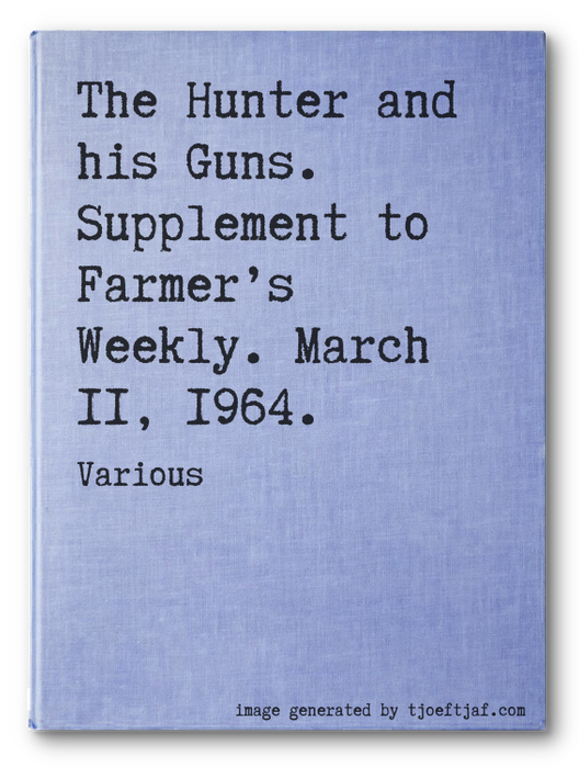 The Hunter and his Guns. Supplement to Farmers Weekly. March 11, 1964.