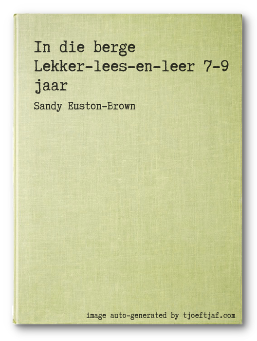 In die berge Lekker-lees-en-leer 7-9 jaar