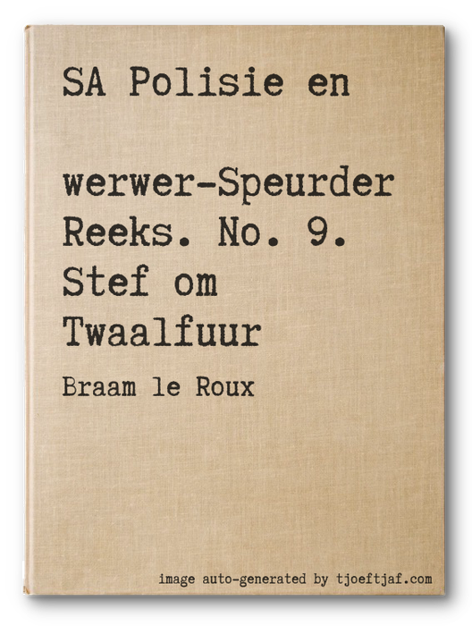 SA Polisie en Swerwer-Speurder Reeks. No. 9. Stef om Twaalfuur
