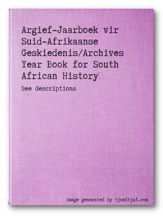 Argief-Jaarboek vir Suid-Afrikaanse Geskiedenis/Archives Year Book for South African History