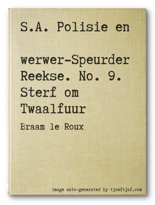 S.A. Polisie en Swerwer-Speurder Reekse. No. 9. Sterf om Twaalfuur