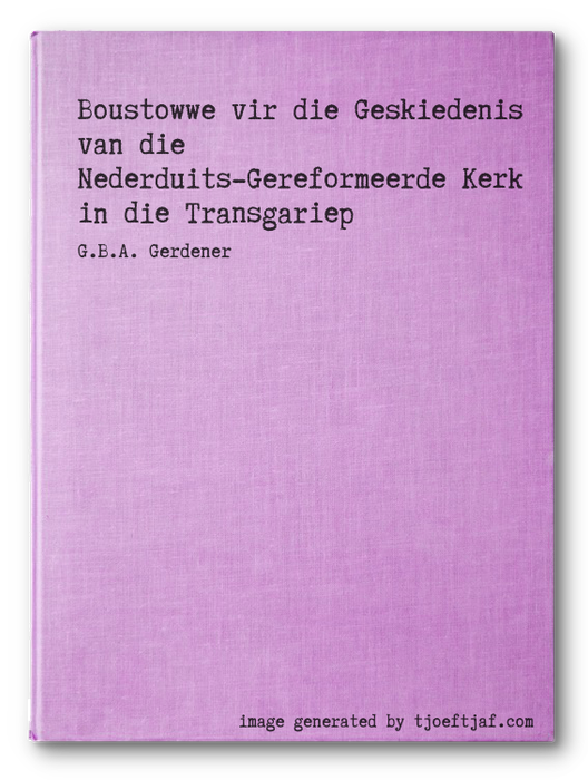 Boustowwe vir die Geskiedenis van die Nederduits-Gereformeerde Kerk in die Transgariep