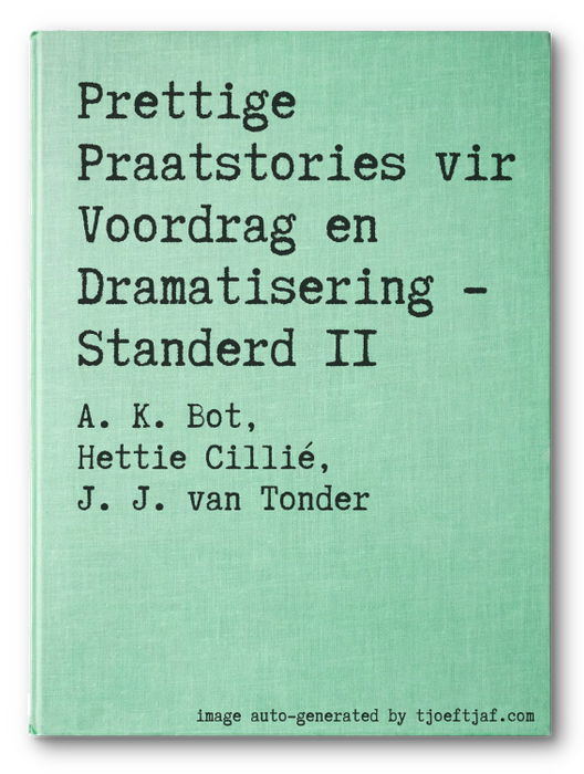 Prettige Praatstories vir Voordrag en Dramatisering - Standerd II
