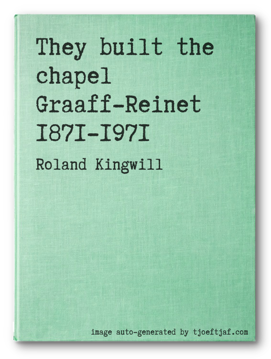 They built the chapel Graaff-Reinet 1871-1971