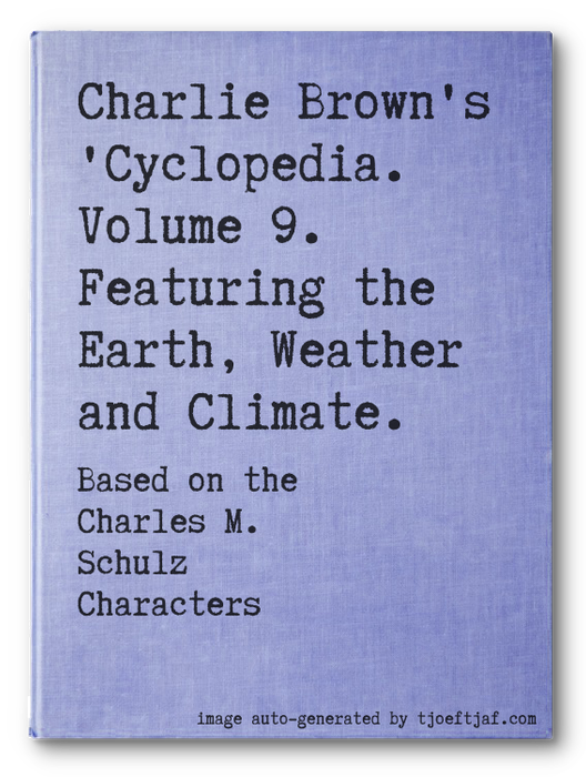 Charlie Brown's 'Cyclopedia. Volume 9.  Featuring the Earth, Weather and Climate.