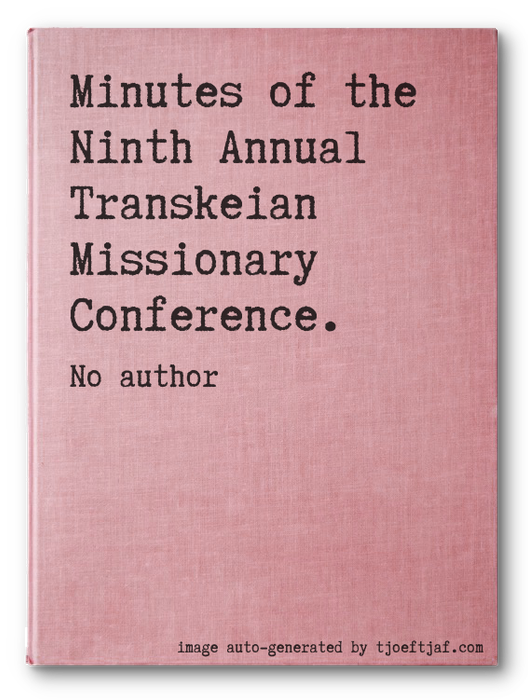 Minutes of the Ninth Annual Transkeian Missionary Conference.