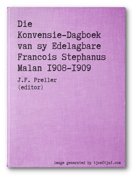 Die Konvensie-Dagboek van sy Edelagbare Francois Stephanus Malan 1908-1909