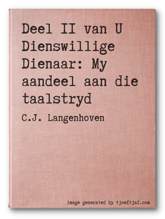 Deel II van U Dienswillige Dienaar: My aandeel aan die taalstryd