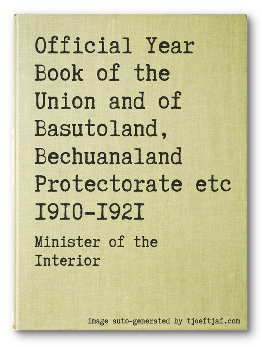 Official Year Book of the Union and of Basutoland, Bechuanaland Protectorate etc 1910-1921