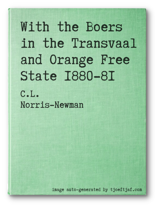 With the Boers in the Transvaal and Orange Free State 1880-81