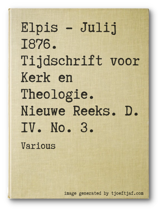 Elpis - Julij 1876. Tijdschrift voor Kerk en Theologie. Nieuwe Reeks. D. IV. No. 3.