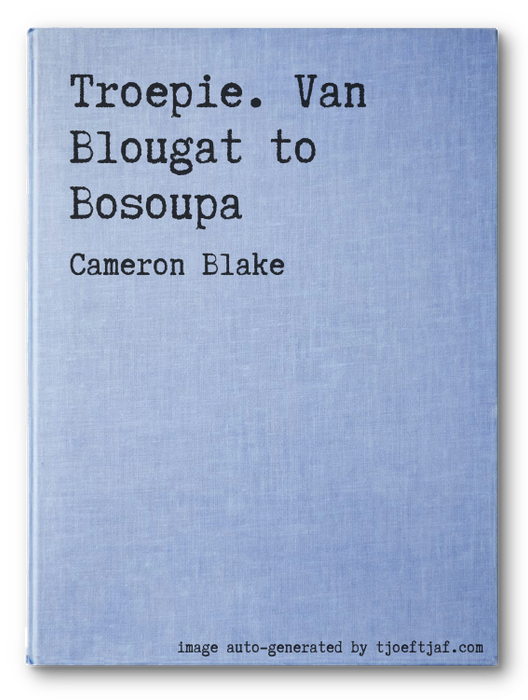 Troepie. Van Blougat to Bosoupa
