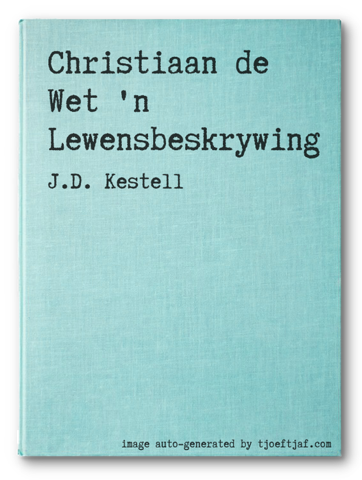 Christiaan de Wet 'n Lewensbeskrywing
