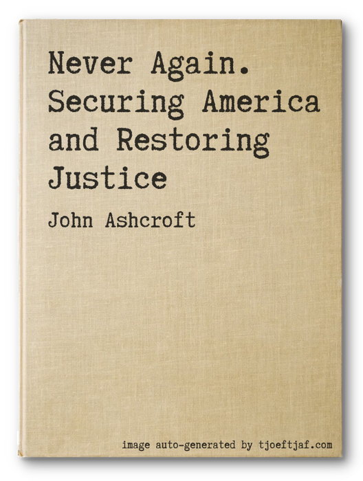 Never Again. Securing America and Restoring Justice