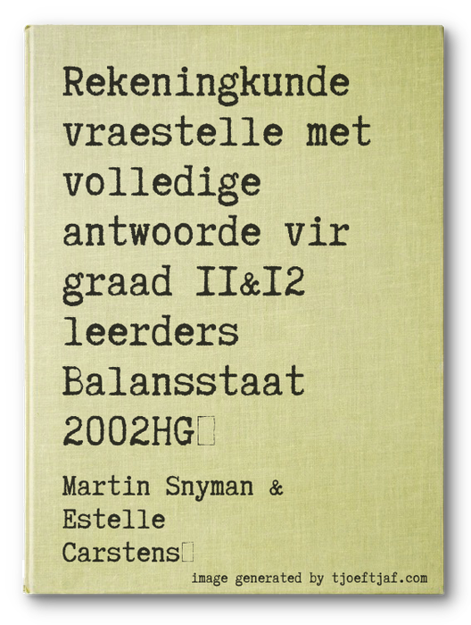 Rekeningkunde vraestelle met volledige antwoorde vir graad 11&12 leerders Balansstaat 2002HG