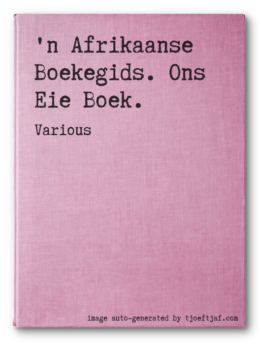 'n Afrikaanse Boekegids. Ons Eie Boek.