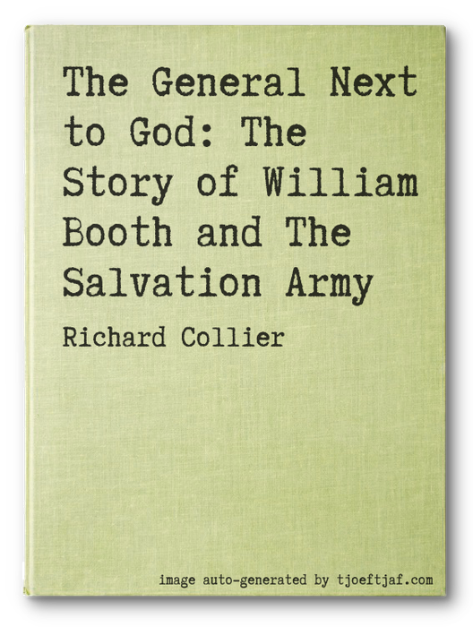 The General Next to God: The Story of William Booth and The Salvation Army