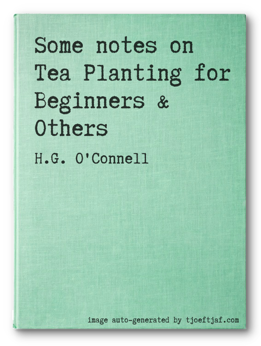 Some notes on Tea Planting for Beginners & Others