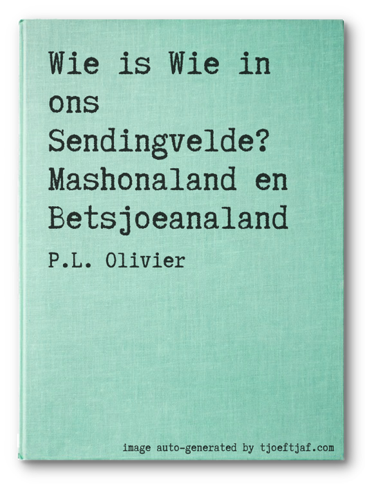 Wie is Wie in ons Sendingvelde? Mashonaland en Betsjoeanaland