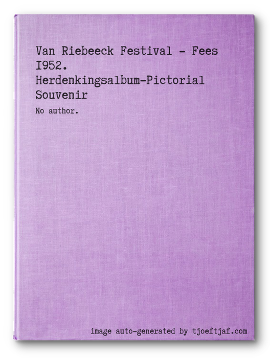 Van Riebeeck Festival - Fees 1952. Herdenkingsalbum-Pictorial Souvenir