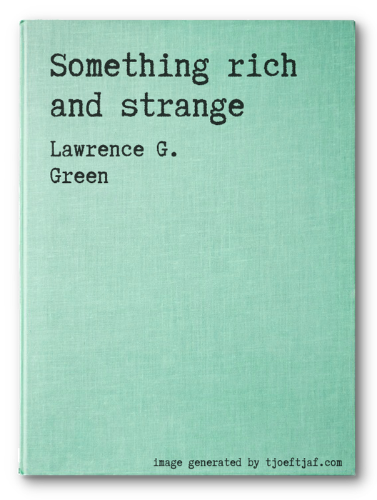 Something rich and strange