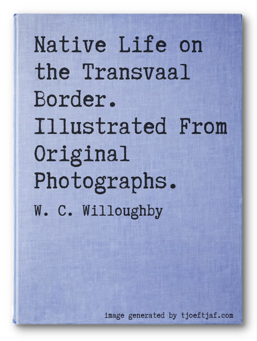 Native Life on the Transvaal Border. Illustrated From Original Photographs.