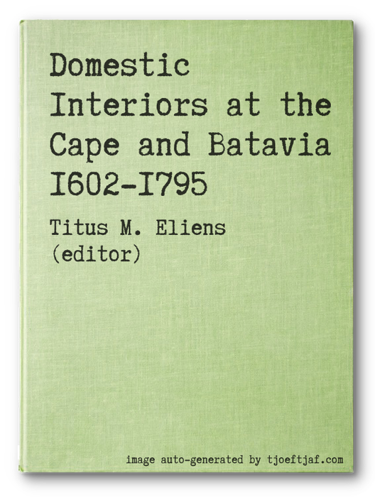 Domestic Interiors at the Cape and Batavia 1602-1795