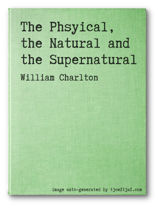 The Phsyical, the Natural and the Supernatural