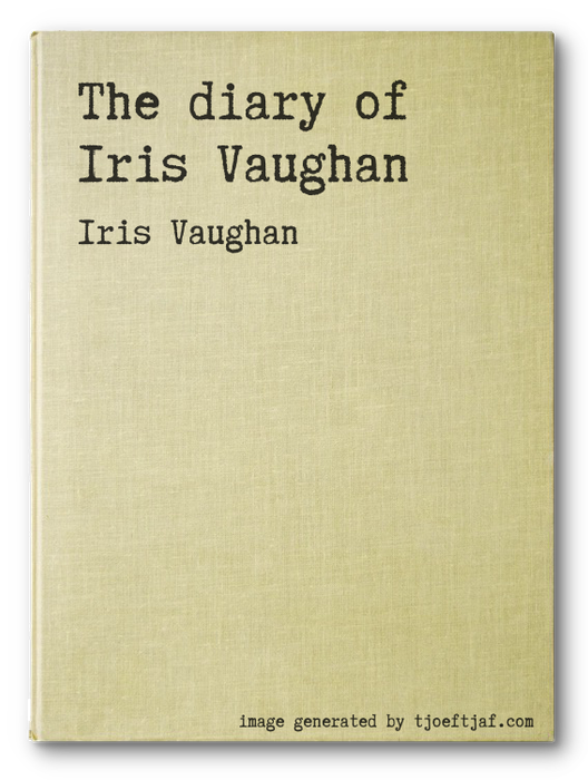 The diary of Iris Vaughan