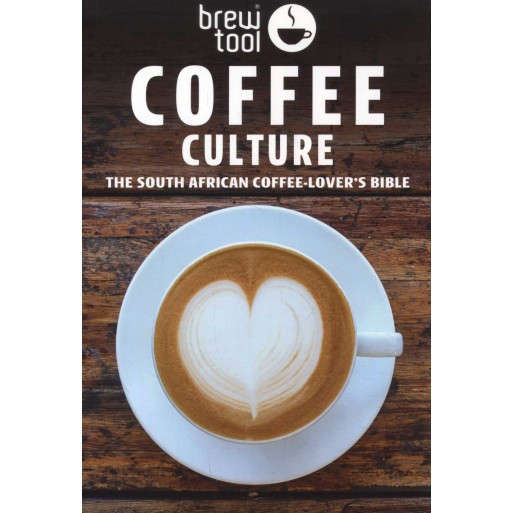 Coffee Culture: The South African Coffee-lover's Bible