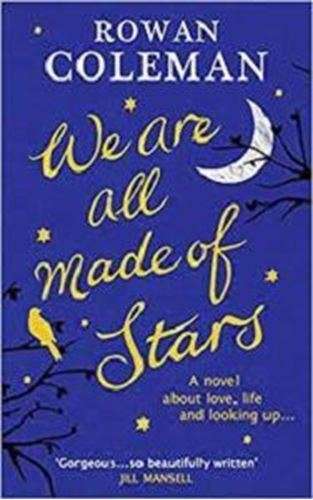 We are all made of Stars - Rowan Coleman