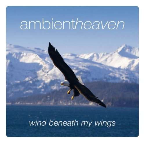 Ambient Heaven: Wind beneath my wings (CD) - stock on hand