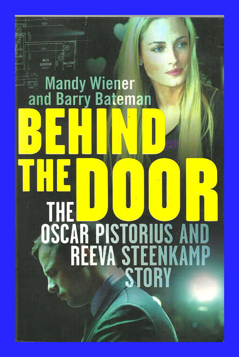 SOFT COVER - BEHIND THE DOOR - THE OSCAR PISTORIUS AND REEVA STEENKAMP STORY (CONDITION IMMACULATE)