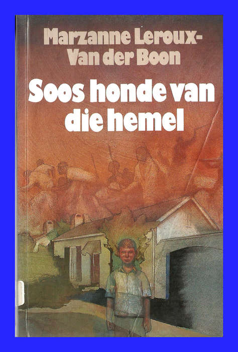 PAPERBACK - SOOS HONDE VAN DIE HEMEL DEUR MARZANNE LEROUX-VAN DER BOOM (CONDITION VERY GOOD)
