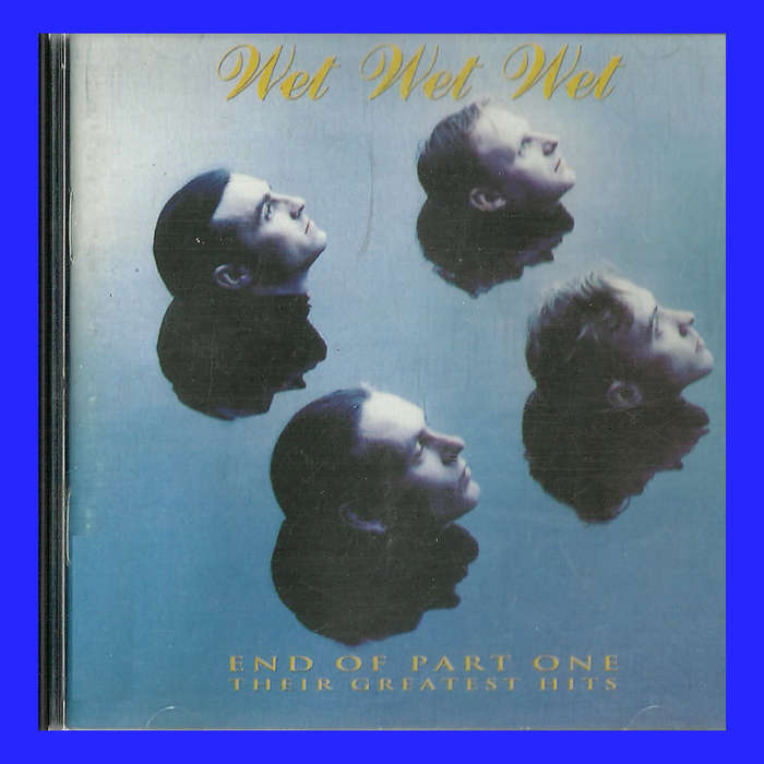 MUSIC CD  - WET WET WET - END OF PART ONE (CONDITION - EXCELLENT)
