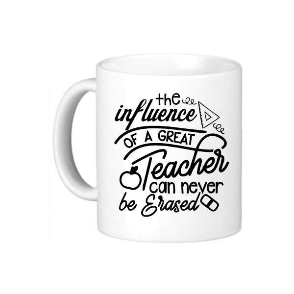 The Influence of a Great Teacher Can Never Be Erased - Coffee Mug