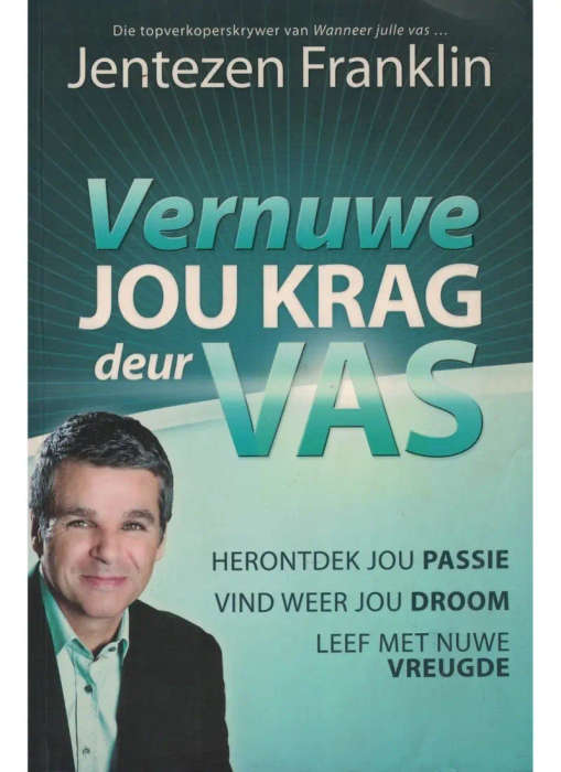 Vernuwe jou krag deur vas