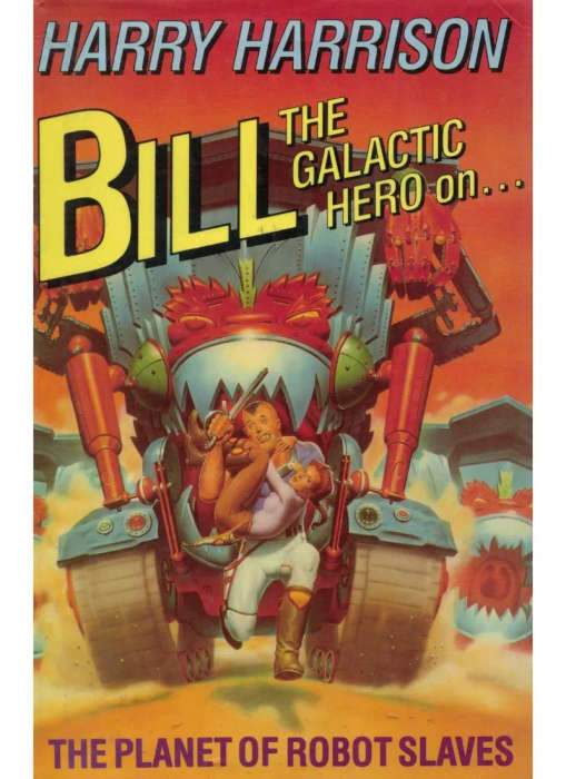 Bill, the Galactic Hero on the planet of Robot Slaves