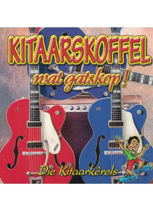 Die Kitaarkerels - Kitaarskoffel wat Gatskop (CD)