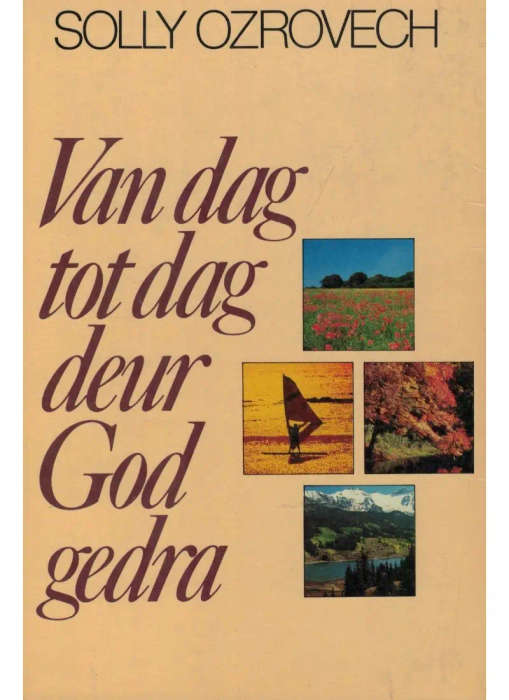 Van dag tot dag deur God gedra