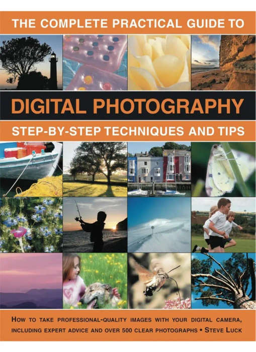 The Complete Practical Guide to Digital Photography