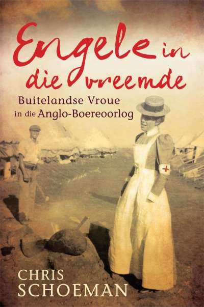 Engele in die Vreemde : Buitelandse Vroue in die Anglo - Boereoorlog